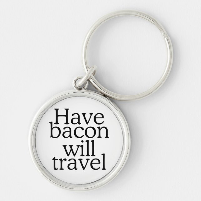 Porte-clés Avoir Bacon va voyager Typographie (Devant)