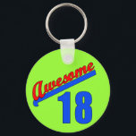 Porte-clés Awesome at 18 Years Old 18th Birthday<br><div class="desc">Awesome at any age! Choose the age that's perfect for you, or for giving as a gift. We also offer a "Awesome" design that doesn't have an age or number on it, so you can customize it with your preferred age, or just leave it blank so it only says AWESOME!...</div>