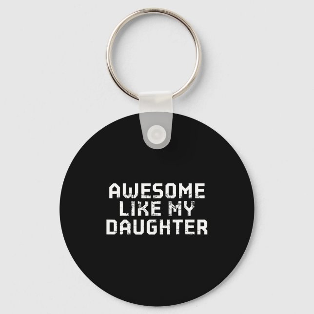 Porte-clés Awesome Like My Daughter For Dad Men Funny Fathers (Recto)