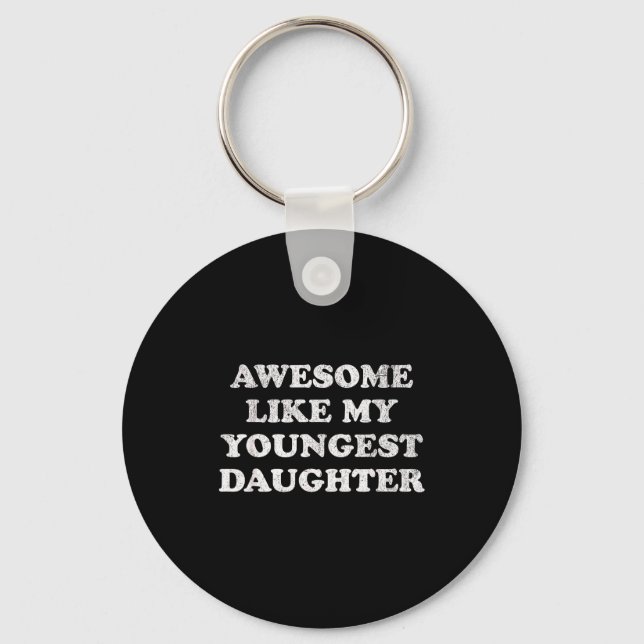 Porte-clés Awesome Like My Youngest Daughter Funny For Mom Da (Recto)