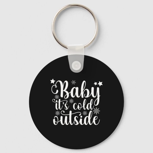 Porte-clés Baby Its Cold Outside Cute Christmas Womens T Shir (Recto)