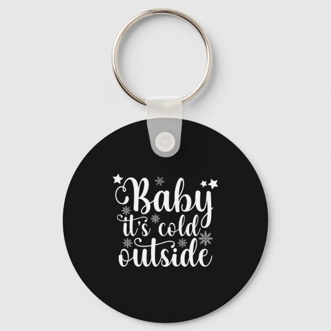 Porte-clés Baby Its Cold Outside Cute Christmas Womens T Shir (Recto)