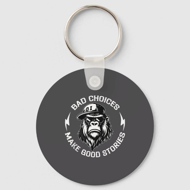 Porte-clés Bad Choices Make Good Stories Funny Gorilla Ape Co (Recto)