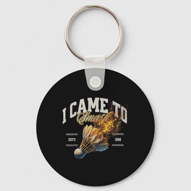 Porte-clés Badminton Je Suis Venu À Smash Shuttle Fireball (Recto)