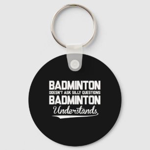 Porte-clés Badminton ne pose pas de questions idiotes Badmint
