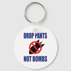 Porte-clés Baisser le pantalon, pas les bombes - Slogan drôle
