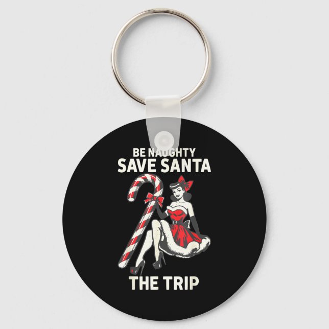 Porte-clés Be Naughty Save Santa The Trip Funny Christmas  (Recto)
