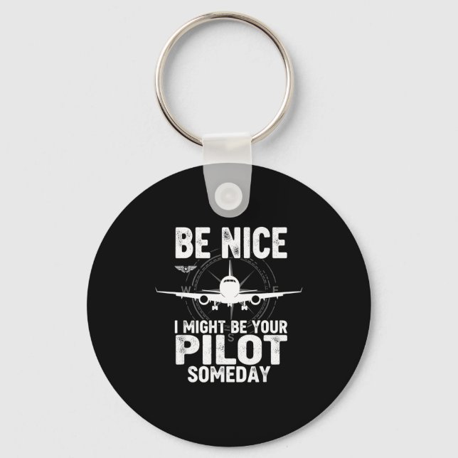 Porte-clés Be Nice I Might Be Your Lot Someday Airplane Joke  (Recto)