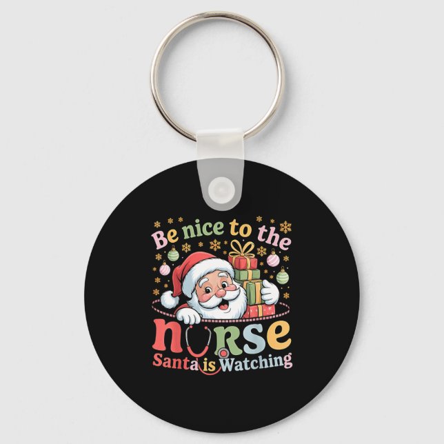 Porte-clés Be Nice To The Nurse Santa Is Watching Christmas X (Recto)