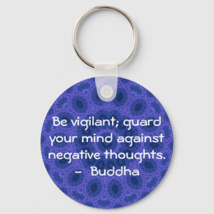 Porte-clés Be vigilant; guard your mind against negative.....
