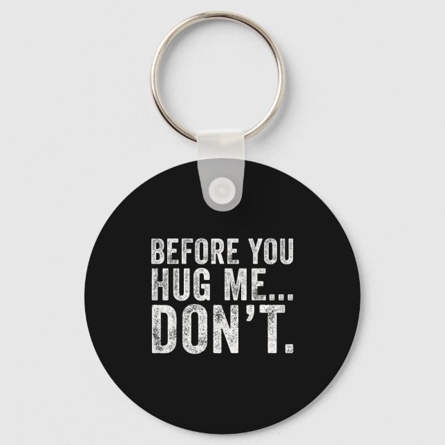 Porte-clés Before You Hug Me Don't Funny Meme Sarcastic  (Recto)