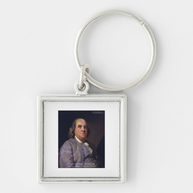 Porte-clés Ben Franklin "Love Thy Neibhbor But.." Quote Gifts (Devant)