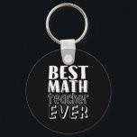 Porte-clés Best Math Teacher Ever Teacher's Day Gift<br><div class="desc">Best Math Teacher Ever. Funny and humorous design for your favorite teacher, educator, professor, lecturer, tutor or instructor. Cool and fun merchandise to appreciate those who taught you in school and in life. Perfect for Teacher's Day gift. Great Christmas gift and birthday present for kindergarten, first grade, second grade and...</div>