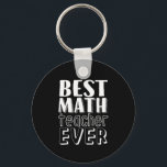 Porte-clés Best Math Teacher Ever Teacher's Day Gift<br><div class="desc">Best Math Teacher Ever. Funny and humorous design for your favorite teacher, educator, professor, lecturer, tutor or instructor. Cool and fun merchandise to appreciate those who taught you in school and in life. Perfect for Teacher's Day gift. Great Christmas gift and birthday present for kindergarten, first grade, second grade and...</div>