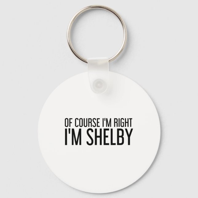 Porte-clés Bien sûr que j'ai raison, je m'appelle Shelby Drôl (Recto)