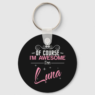 Porte-clés Bien sûr que je suis génial Je suis Luna nom