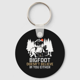 Porte-clés Bigfoot ne croit pas en vous non plus Drôle Bigfoo