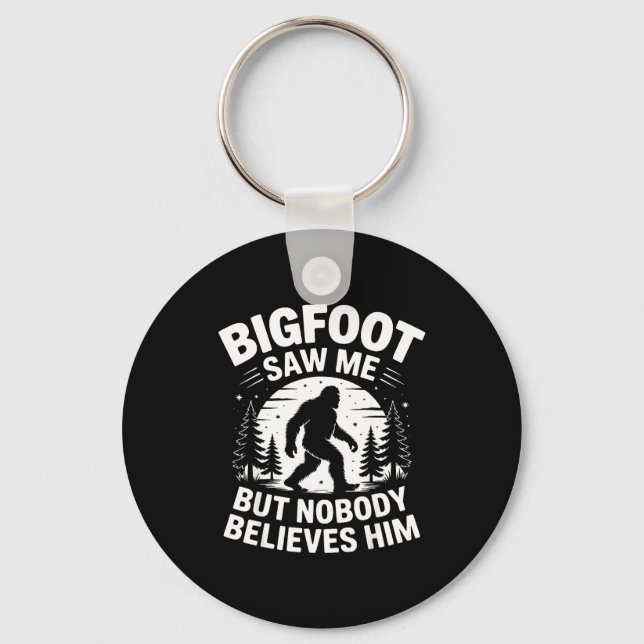 Porte-clés Bigfoot Saw Me But Nobody Believes Him Humor Funny (Recto)