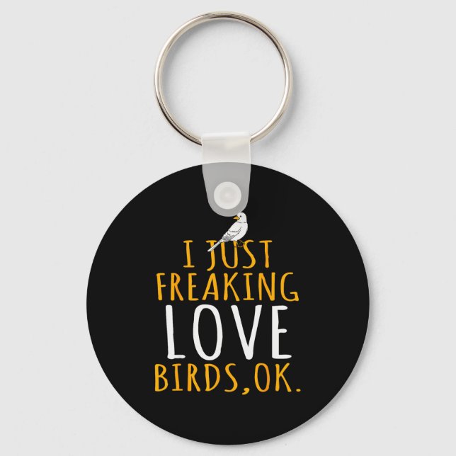 Porte-clés Bird - I Just Freaking Love Birds Ok  (Recto)