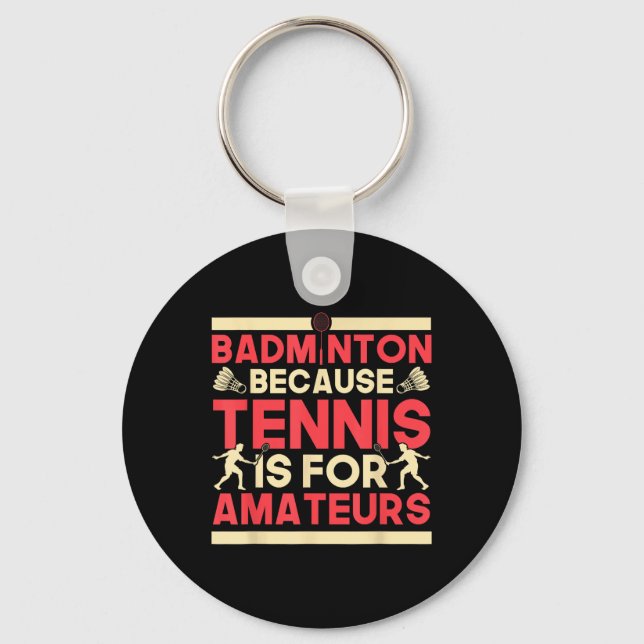 Porte-clés Birdie Shuttle Badminton Parce Que Le Tennis Est P (Recto)