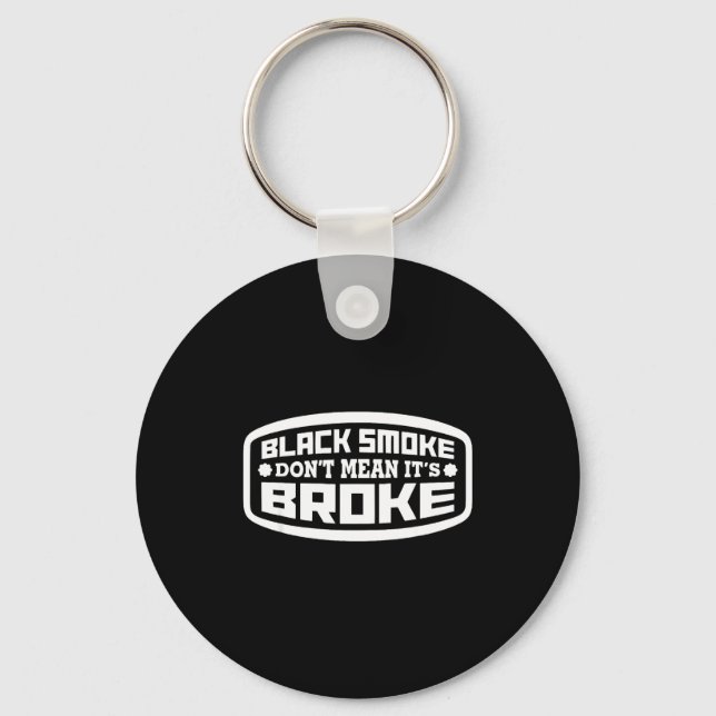 Porte-clés Black Smoke Don't Mean It's Broke _ Funny Diesel  (Recto)