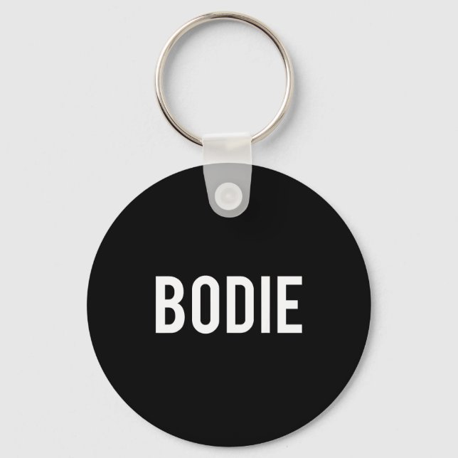 Porte-clés Bodie - Cool New Funny Name Fan Gift Tee  (Recto)