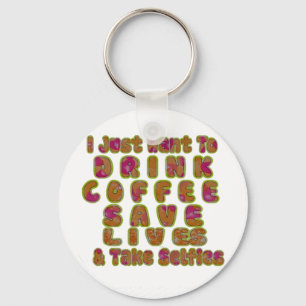 Porte-clés Boire du café Sauver des vies et prendre des selfi