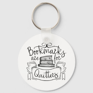 Porte-clés Bookmarks Are for Quitters