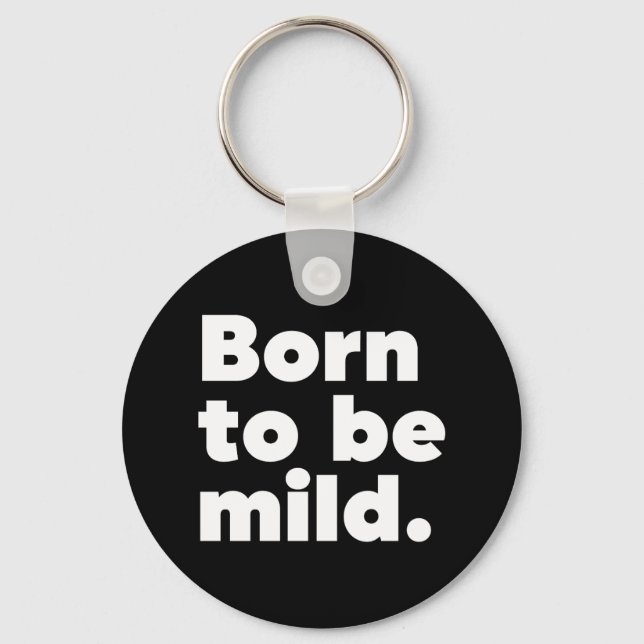 Porte-clés Born To Be Mild (Recto)