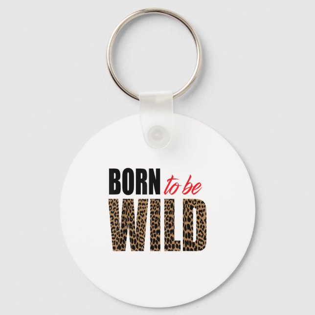 Porte-clés Born To Be Wild Tiger Animal Lover Motivation  (Recto)