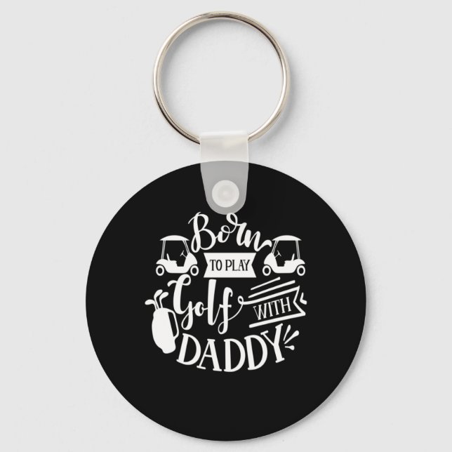 Porte-clés Born To Play Golf With Daddy (Recto)