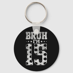 Porte-clés Bruh 15e Anniversaire Football Bruh J'ai 15 Ans Bi