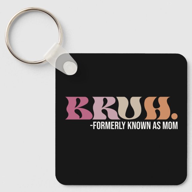 Porte-clés Bruh Anciennement Connu Sous Le Nom De Maman Drôle (Recto)