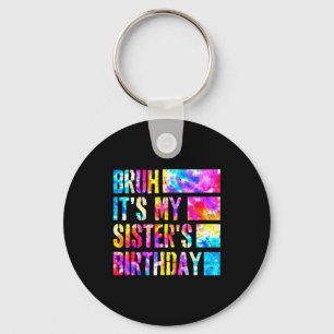 Porte-clés Bruh C'est L'anniversaire De Ma Soeur Tie-dye Anni