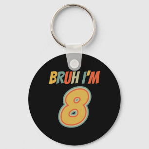 Porte-clés Bruh C'est mon 8e anniversaire J'ai 8 ans Annivers