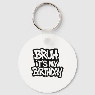 Porte-clés Bruh C'est mon anniversaire drôle Ado d'anniversai
