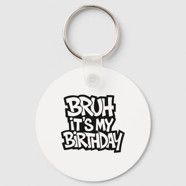 Porte-clés Bruh C'est mon anniversaire drôle Ado d'anniversai (Recto)