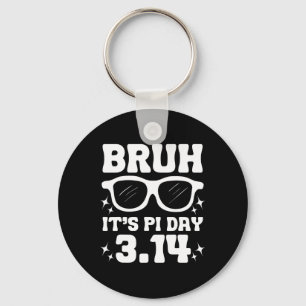 Porte-clés Bruh C'est Pi Day 3.14-drôle Pi Day Dire Thé Mathé