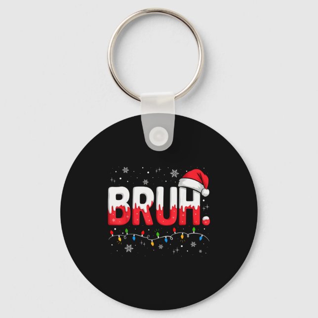 Porte-clés Bruh Christmas Shirt Funny Snow Santa Hat Xmas Lig (Recto)