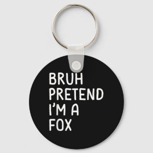 Porte-clés Bruh Fais semblant que je suis un renard Funny Mat