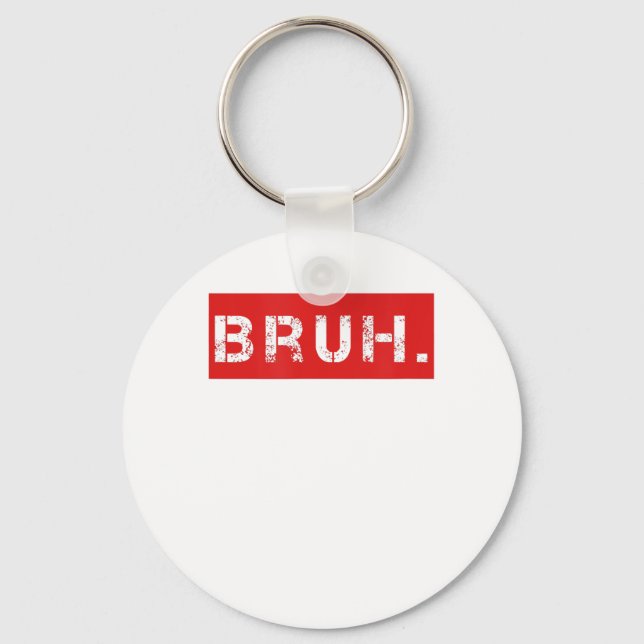 Porte-clés Bruh Funny Meme Saying Brother Greeting Venin (Recto)