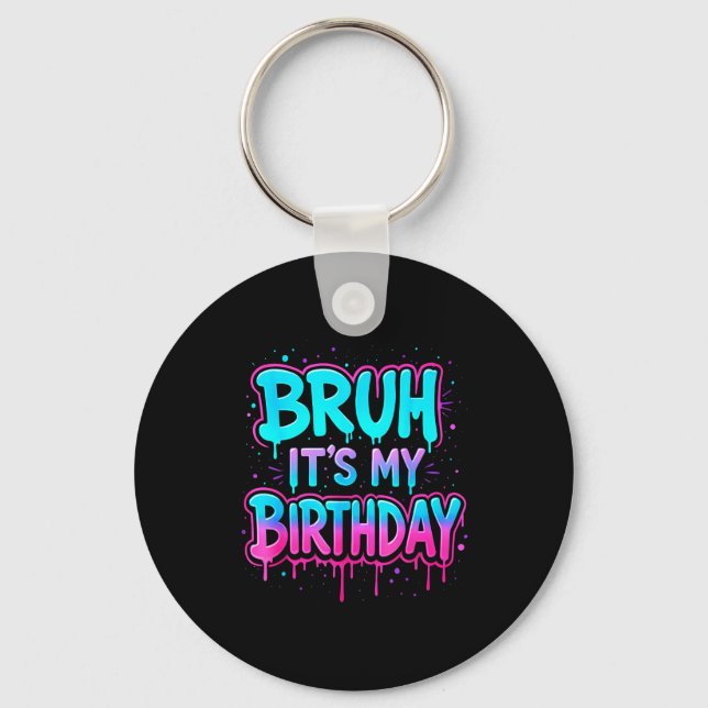 Porte-clés Bruh It’s My Birthday Drip Funny Party Family Boys (Recto)