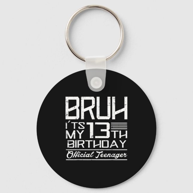 Porte-clés Bruh Its My 13th Birthday Teenager Boys Girls Teen (Recto)