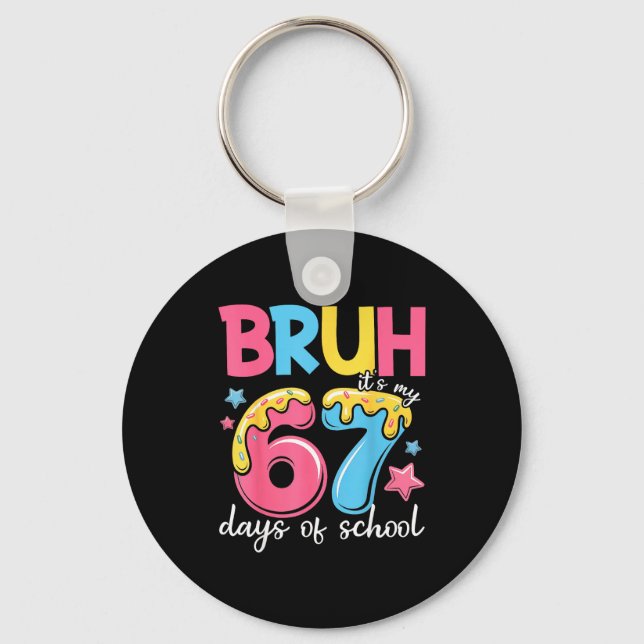 Porte-clés Bruh It's My 67 Days Of School Funny 67 Teachers S (Recto)