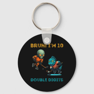 Porte-clés Bruh, j'ai des doubles chiffres Anniversaire 10 an
