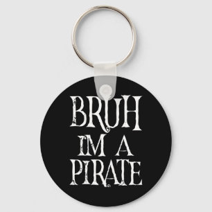 Porte-clés Bruh Je suis un Pirate Halloween Anniversaire Prét