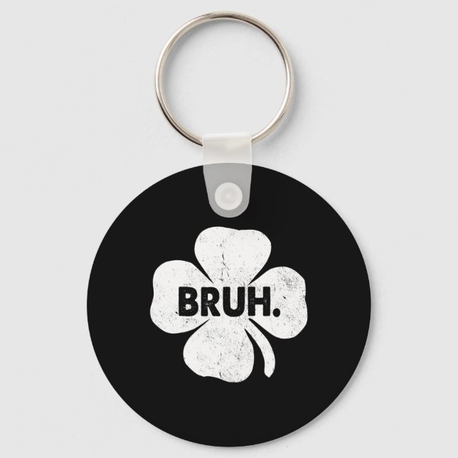 Porte-clés Bruh Mème drôle Dire Bro Ados garçons St patrick (Recto)