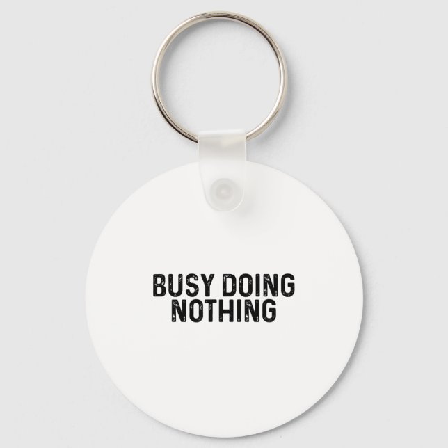 Porte-clés Busy Doing Nothing Funny Quote Saying Novelty  (Recto)
