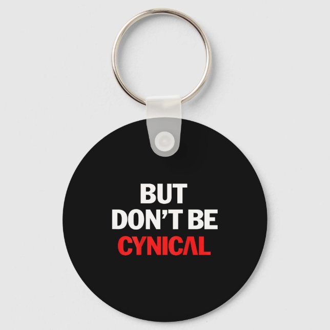 Porte-clés But Don't Be Cynical - Funny Sarcastic Gag Gift (o (Recto)