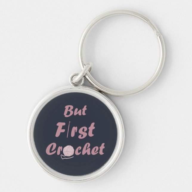Porte-clés but first crochet funny crocheting quotes (Devant)
